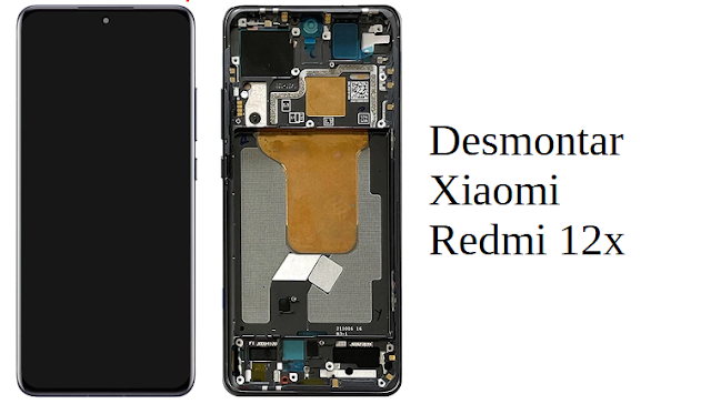Cómo desmontar el Xiaomi Redmi 12x
