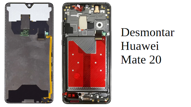 Cómo desmontar un Huawei 20 Mate